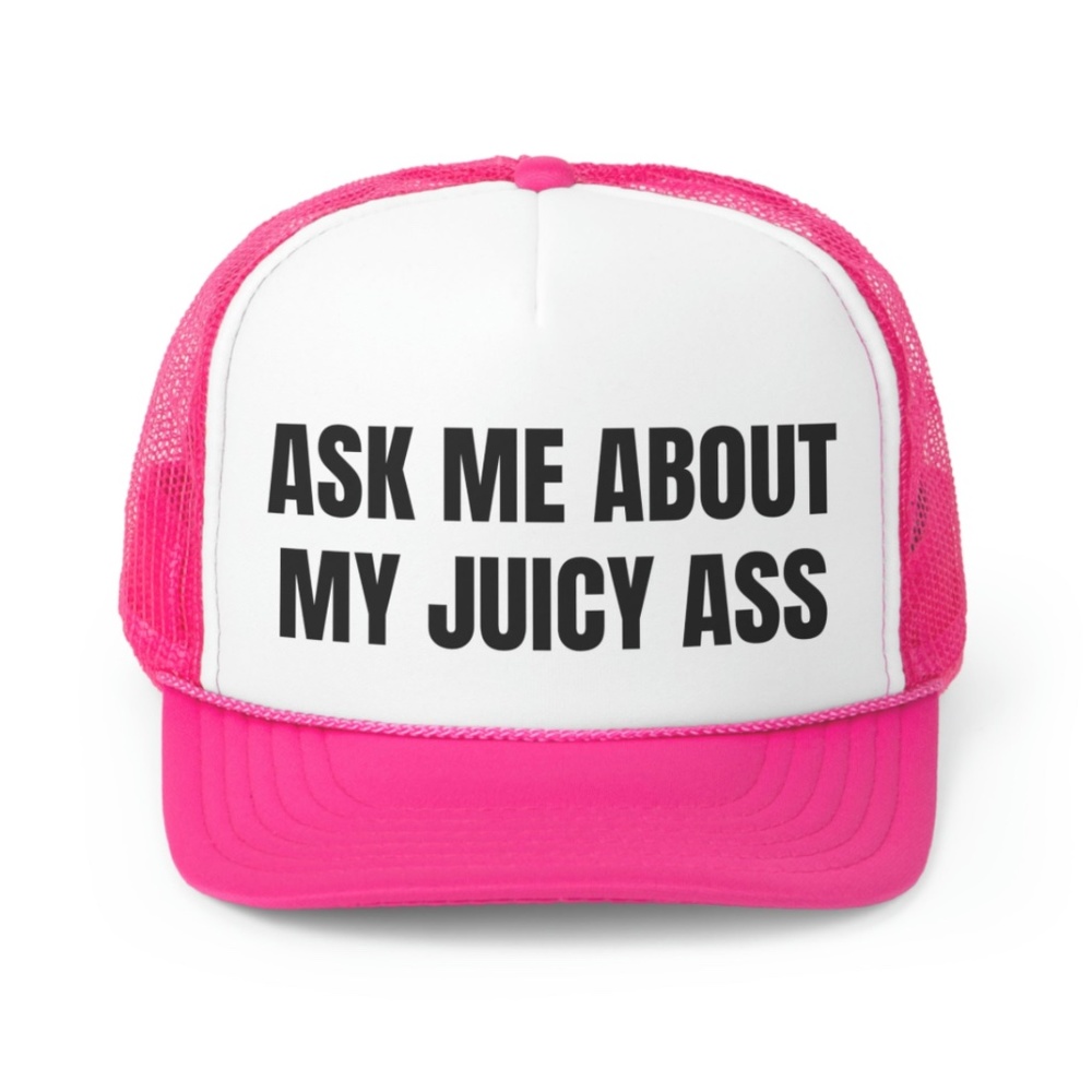 Ask Me About My Juicy Ass Funny Trucker Hat
